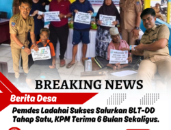 Pemdes Ladahai Sukses Salurkan BLT-DD, KPM Terima 6 Bulan Sekaligus.