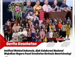 Institusi Molekul Indonesia, Ajak Kolaborasi Nasional Wujudkan Negara Pusat Kesehatan Berbasis Nanoteknologi.