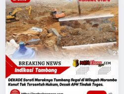 DEKADE 08 Soroti Maraknya Tambang Ilegal di Wilayah Morombo Konut Tak Tersentuh Hukum, Desak APH Tindak Tegas!!!.