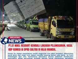 PT.ST Nikel Resourt Kembali Lakukan Pelanggaran, Hasil RDP Komisi III DPRD Sultra di Nilai Mandul.