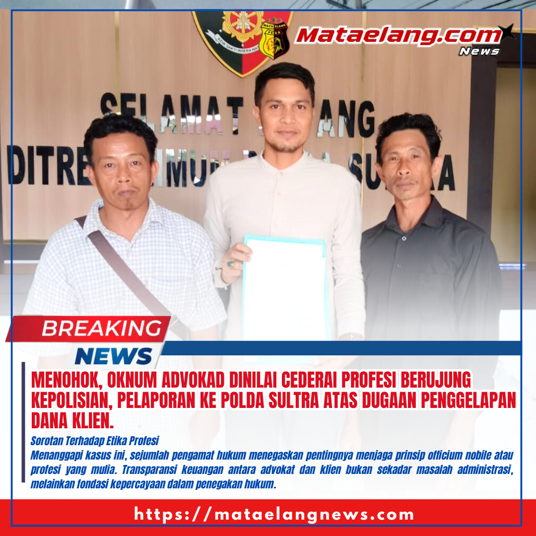 Menohok, Oknum Advokad Dinilai Cederai Profesi Berujung Kepolisian, Pelaporan Ke Polda Sultra Atas Dugaan Penggelapan Dana Klien.
